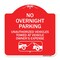 Signmission No Overnight Parking Unauthorized Vehicles Towed, Red & White Alum Sign, 18" x 18", RW-1818-23829 A-DES-RW-1818-23829 - alternate 1
